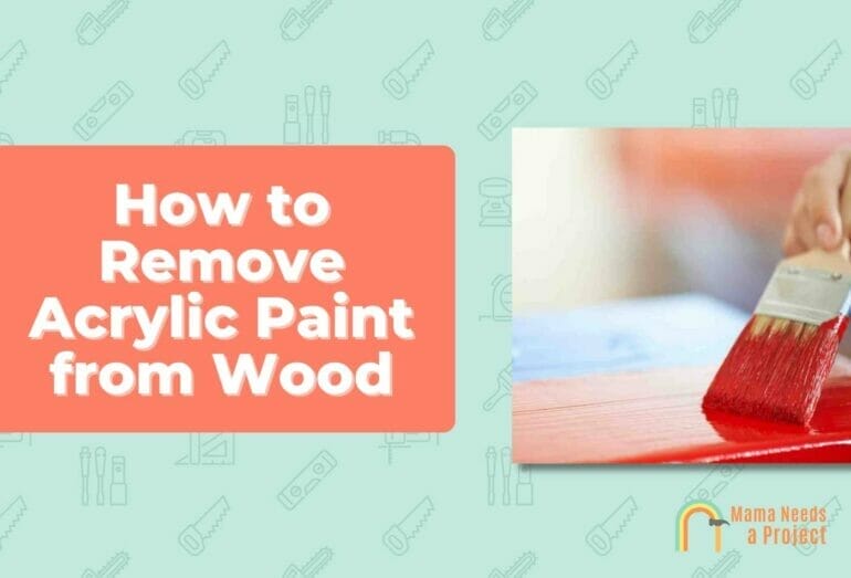How To Remove Dried Acrylic Paint From Wood? CraftersMag