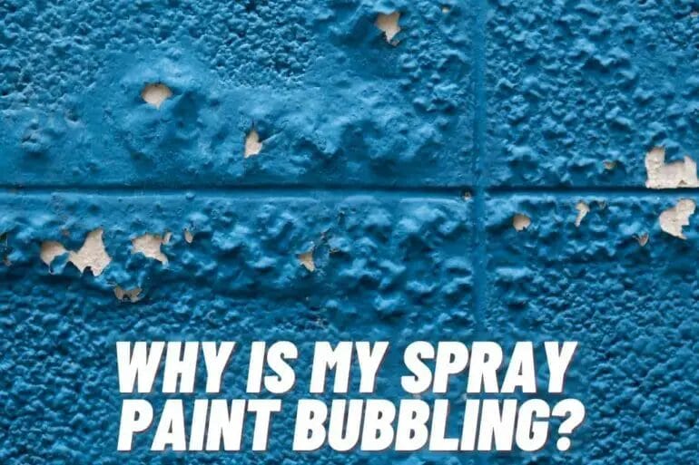 Why Is My Spray Paint Bubbling? CraftersMag